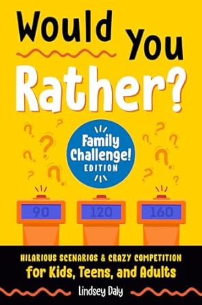 Would You Rather? Family Challenge Edition