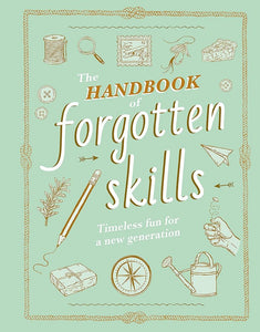 The Handbook of Forgotten Skills