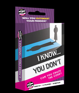 I Know, You Don't