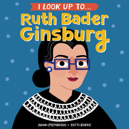 I Look Up to Ruth Bader Ginsbur